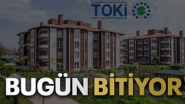 TOKİ’nin kampanyası bugün bitiyor